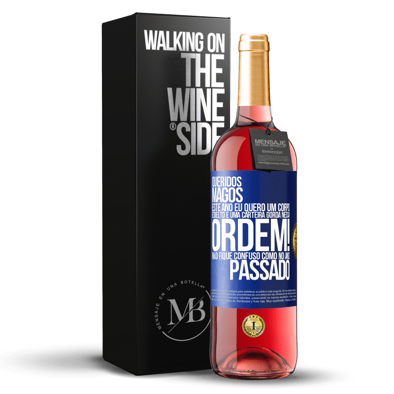 29,95 € Envio grátis | Vinho rosé Edição ROSÉ Queridos Magos, este ano eu quero um corpo esbelto e uma carteira gorda. Nessa ordem! Não fique confuso como no ano passado Etiqueta Azul. Etiqueta personalizável Vinho jovem Colheita 2025 Tempranillo