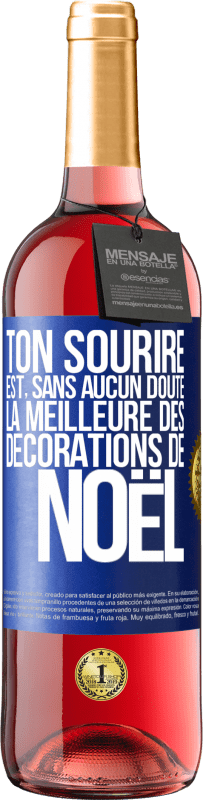 29,95 € | Vin rosé Édition ROSÉ Ton sourire est, sans aucun doute, la meilleure des décorations de Noël Étiquette Bleue. Étiquette personnalisable Vin jeune Récolte 2025 Tempranillo