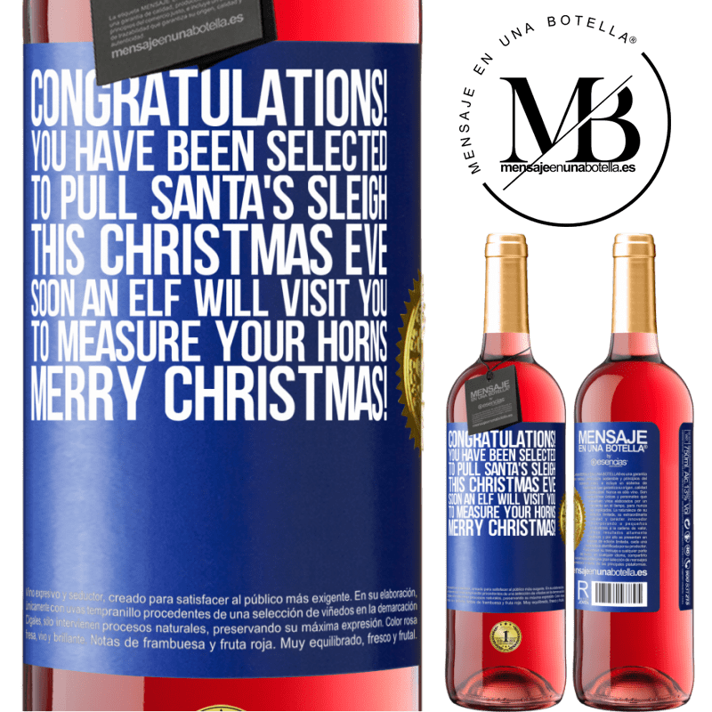 29,95 € Free Shipping | Rosé Wine ROSÉ Edition Congratulations! You have been selected to pull Santa's sleigh this Christmas Eve. Soon an elf will visit you to measure Blue Label. Customizable label Young wine Harvest 2023 Tempranillo