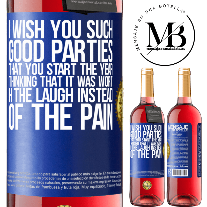 29,95 € Free Shipping | Rosé Wine ROSÉ Edition I wish you such good parties, that you start the year thinking that it was worth the laugh instead of the pain Blue Label. Customizable label Young wine Harvest 2021 Tempranillo