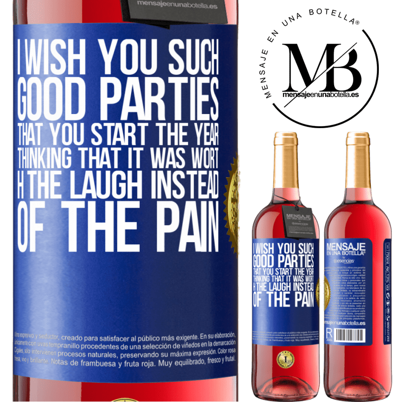 29,95 € Free Shipping | Rosé Wine ROSÉ Edition I wish you such good parties, that you start the year thinking that it was worth the laugh instead of the pain Blue Label. Customizable label Young wine Harvest 2023 Tempranillo