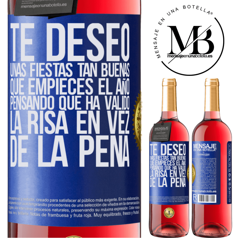 29,95 € Envío gratis | Vino Rosado Edición ROSÉ Te deseo unas fiestas tan buenas, que empieces el año pensando que ha valido la risa en vez de la pena Etiqueta Azul. Etiqueta personalizable Vino joven Cosecha 2023 Tempranillo