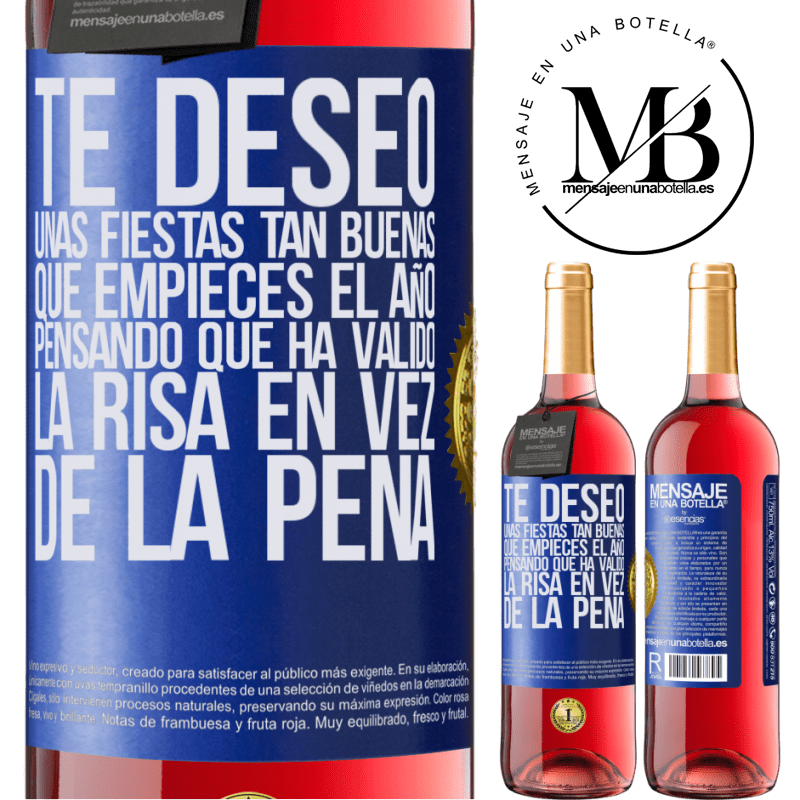 29,95 € Envío gratis | Vino Rosado Edición ROSÉ Te deseo unas fiestas tan buenas, que empieces el año pensando que ha valido la risa en vez de la pena Etiqueta Azul. Etiqueta personalizable Vino joven Cosecha 2025 Tempranillo