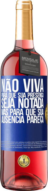 29,95 € | Vinho rosé Edição ROSÉ Não viva para que sua presença seja notada, mas para que sua ausência pareça Etiqueta Azul. Etiqueta personalizável Vinho jovem Colheita 2024 Tempranillo