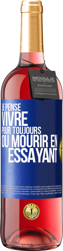 «Je pense vivre pour toujours ou mourir en essayant» Édition ROSÉ