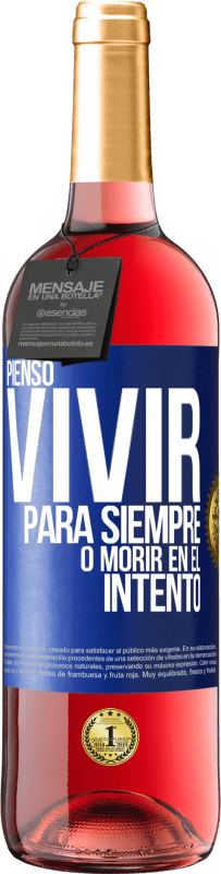 29,95 € | Vino Rosado Edición ROSÉ Pienso vivir para siempre, o morir en el intento Etiqueta Azul. Etiqueta personalizable Vino joven Cosecha 2023 Tempranillo