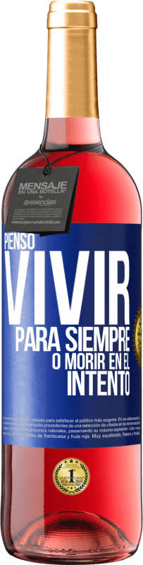 29,95 € | Vino Rosado Edición ROSÉ Pienso vivir para siempre, o morir en el intento Etiqueta Azul. Etiqueta personalizable Vino joven Cosecha 2024 Tempranillo