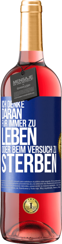 29,95 € | Roséwein ROSÉ Ausgabe Ich denke daran, für immer zu leben oder beim Versuch zu sterben Blaue Markierung. Anpassbares Etikett Junger Wein Ernte 2023 Tempranillo