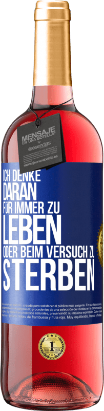 29,95 € | Roséwein ROSÉ Ausgabe Ich denke daran, für immer zu leben oder beim Versuch zu sterben Blaue Markierung. Anpassbares Etikett Junger Wein Ernte 2024 Tempranillo