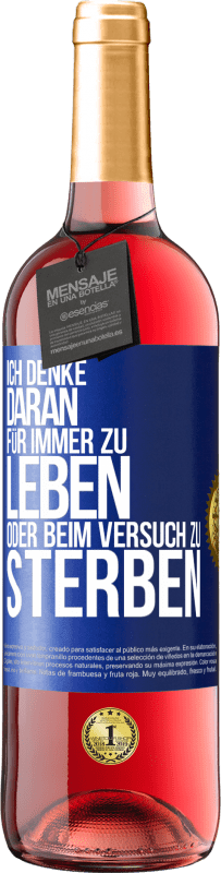 29,95 € Kostenloser Versand | Roséwein ROSÉ Ausgabe Ich denke daran, für immer zu leben oder beim Versuch zu sterben Blaue Markierung. Anpassbares Etikett Junger Wein Ernte 2025 Tempranillo