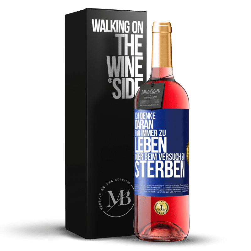 29,95 € Kostenloser Versand | Roséwein ROSÉ Ausgabe Ich denke daran, für immer zu leben oder beim Versuch zu sterben Blaue Markierung. Anpassbares Etikett Junger Wein Ernte 2024 Tempranillo