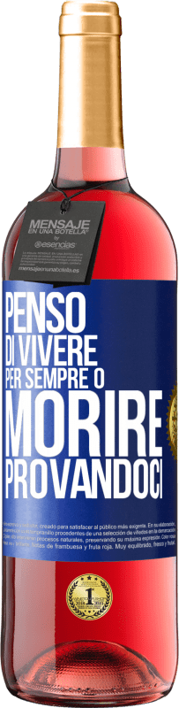 29,95 € | Vino rosato Edizione ROSÉ Penso di vivere per sempre o morire provandoci Etichetta Blu. Etichetta personalizzabile Vino giovane Raccogliere 2024 Tempranillo