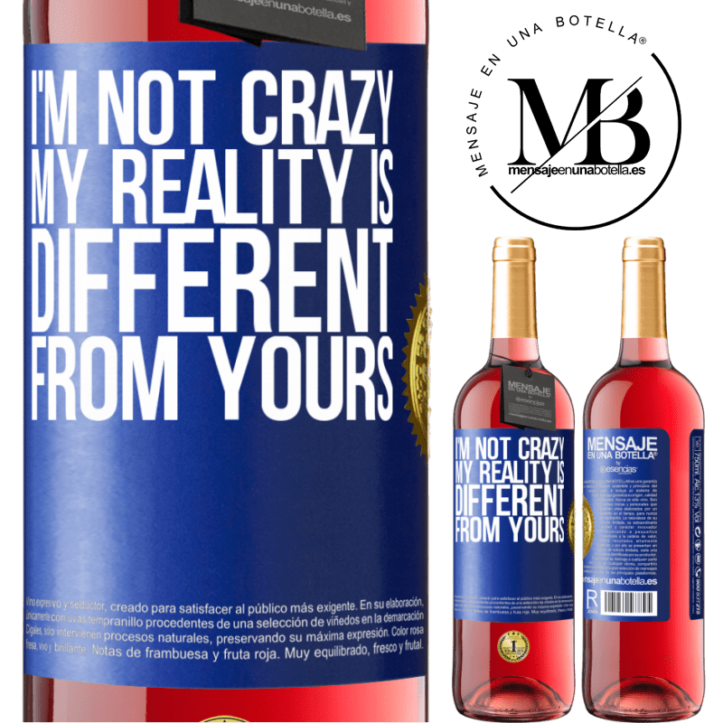 29,95 € Free Shipping | Rosé Wine ROSÉ Edition I'm not crazy, my reality is different from yours Blue Label. Customizable label Young wine Harvest 2021 Tempranillo