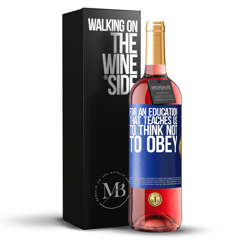 24,95 € Free Shipping | Rosé Wine ROSÉ Edition For an education that teaches us to think not to obey Blue Label. Customizable label Young wine Harvest 2021 Tempranillo