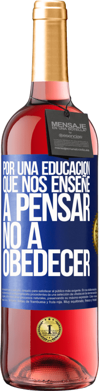 29,95 € Envío gratis | Vino Rosado Edición ROSÉ Por una educación que nos enseñe a pensar no a obedecer Etiqueta Azul. Etiqueta personalizable Vino joven Cosecha 2023 Tempranillo