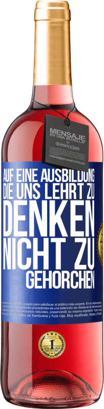 29,95 € | Roséwein ROSÉ Ausgabe Auf eine Ausbildung, die uns lehrt zu denken, nicht zu gehorchen Blaue Markierung. Anpassbares Etikett Junger Wein Ernte 2023 Tempranillo