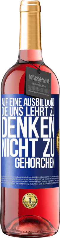 29,95 € | Roséwein ROSÉ Ausgabe Auf eine Ausbildung, die uns lehrt zu denken, nicht zu gehorchen Blaue Markierung. Anpassbares Etikett Junger Wein Ernte 2024 Tempranillo