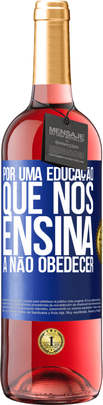 29,95 € | Vinho rosé Edição ROSÉ Por uma educação que nos ensina a não obedecer Etiqueta Azul. Etiqueta personalizável Vinho jovem Colheita 2023 Tempranillo