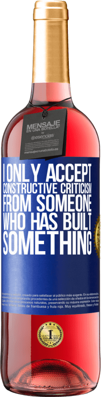 29,95 € Free Shipping | Rosé Wine ROSÉ Edition I only accept constructive criticism from someone who has built something Blue Label. Customizable label Young wine Harvest 2025 Tempranillo