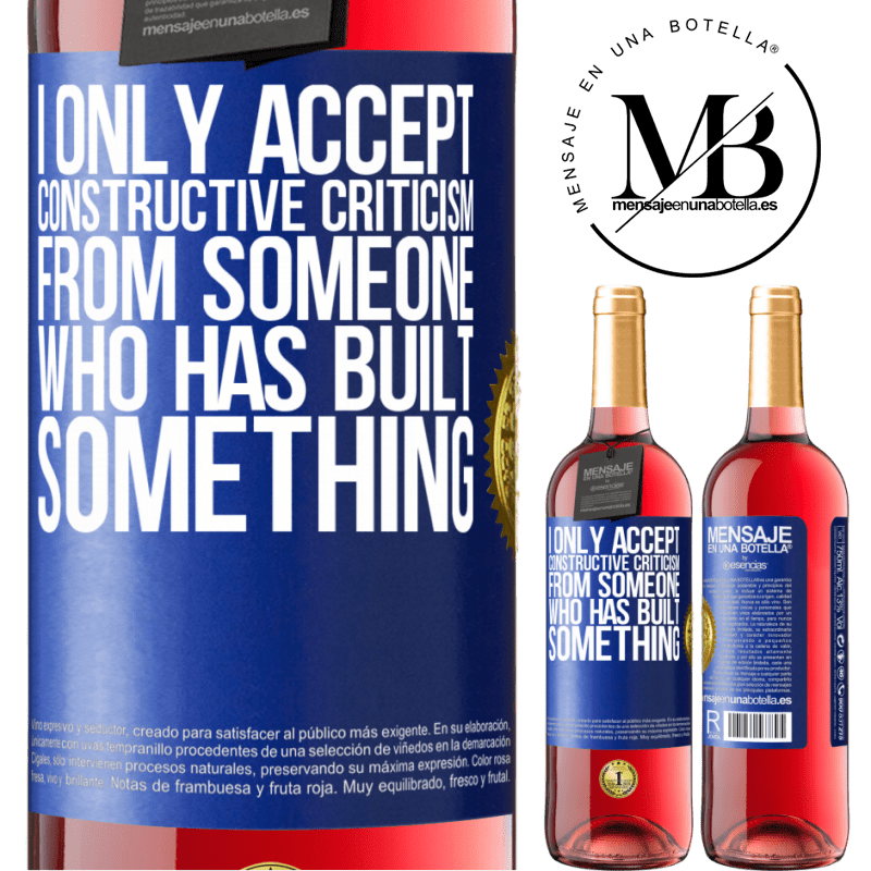 29,95 € Free Shipping | Rosé Wine ROSÉ Edition I only accept constructive criticism from someone who has built something Blue Label. Customizable label Young wine Harvest 2021 Tempranillo