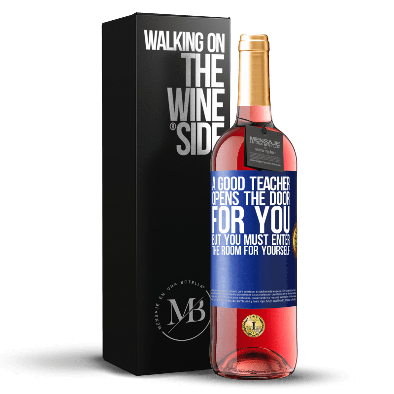 29,95 € Free Shipping | Rosé Wine ROSÉ Edition A good teacher opens the door for you, but you must enter the room for yourself Blue Label. Customizable label Young wine Harvest 2023 Tempranillo