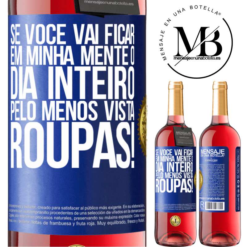 29,95 € Envio grátis | Vinho rosé Edição ROSÉ Se você vai ficar em minha mente o dia inteiro, pelo menos vista roupas! Etiqueta Azul. Etiqueta personalizável Vinho jovem Colheita 2024 Tempranillo