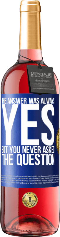 29,95 € | 桃红葡萄酒 ROSÉ版 答案总是是。但是你从来没有问过这个问题 蓝色标签. 可自定义的标签 青年酒 收成 2023 Tempranillo