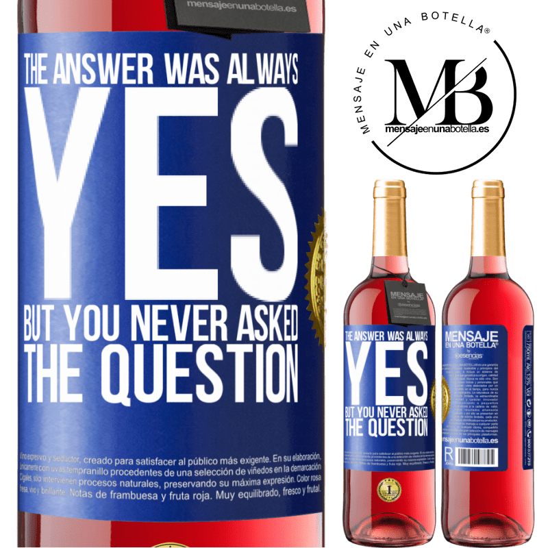 29,95 € Free Shipping | Rosé Wine ROSÉ Edition The answer was always YES. But you never asked the question Blue Label. Customizable label Young wine Harvest 2021 Tempranillo