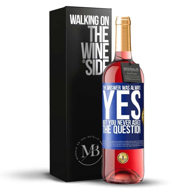 29,95 € Free Shipping | Rosé Wine ROSÉ Edition The answer was always YES. But you never asked the question Blue Label. Customizable label Young wine Harvest 2024 Tempranillo