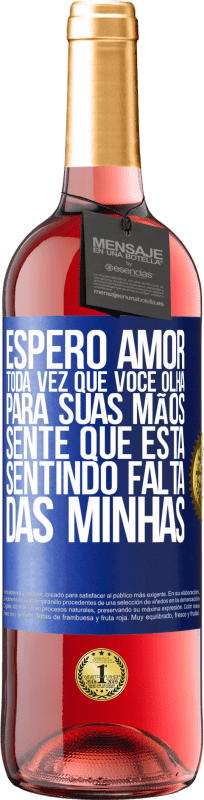 29,95 € | Vinho rosé Edição ROSÉ Espero amor, toda vez que você olha para suas mãos, sente que está sentindo falta das minhas Etiqueta Azul. Etiqueta personalizável Vinho jovem Colheita 2024 Tempranillo