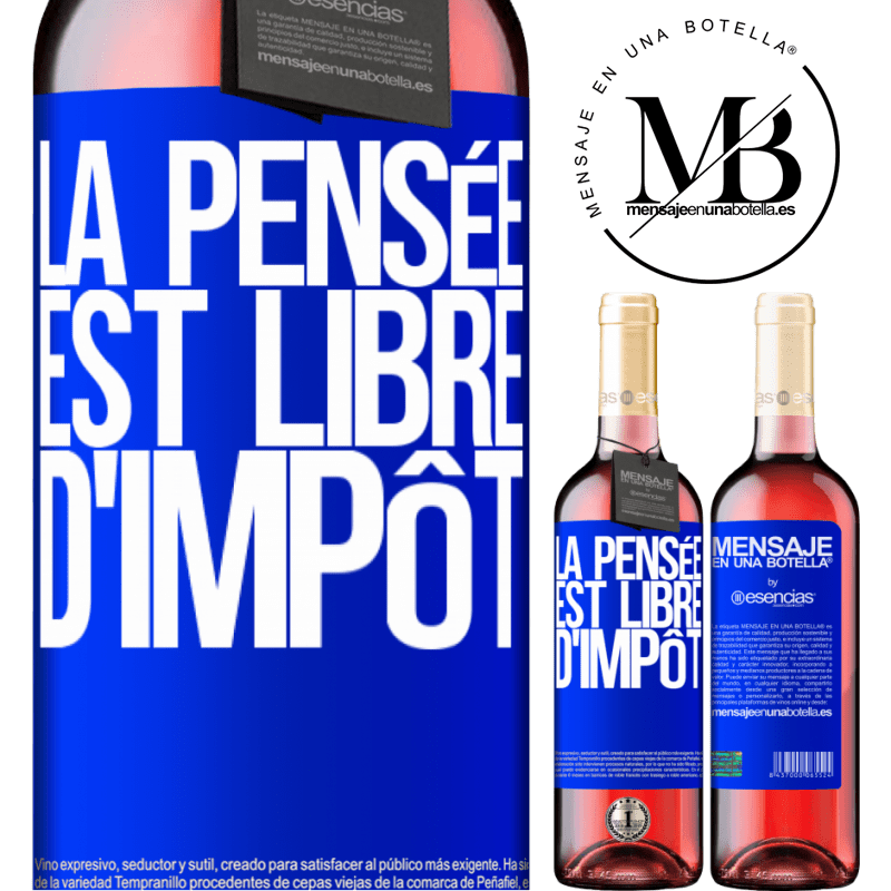 «La pensée est libre d'impôt» Édition ROSÉ