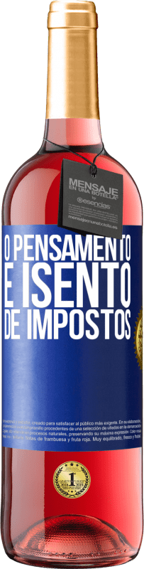 29,95 € | Vinho rosé Edição ROSÉ O pensamento é isento de impostos Etiqueta Azul. Etiqueta personalizável Vinho jovem Colheita 2025 Tempranillo