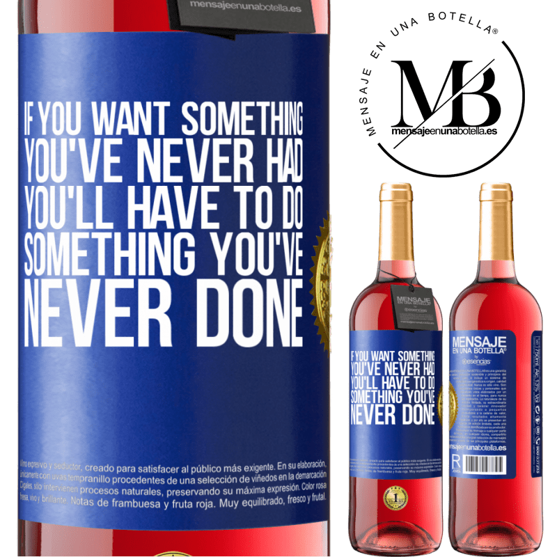 29,95 € Free Shipping | Rosé Wine ROSÉ Edition If you want something you've never had, you'll have to do something you've never done Blue Label. Customizable label Young wine Harvest 2024 Tempranillo