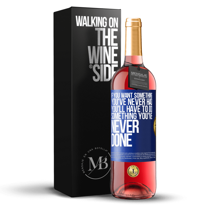 24,95 € Free Shipping | Rosé Wine ROSÉ Edition If you want something you've never had, you'll have to do something you've never done Blue Label. Customizable label Young wine Harvest 2021 Tempranillo