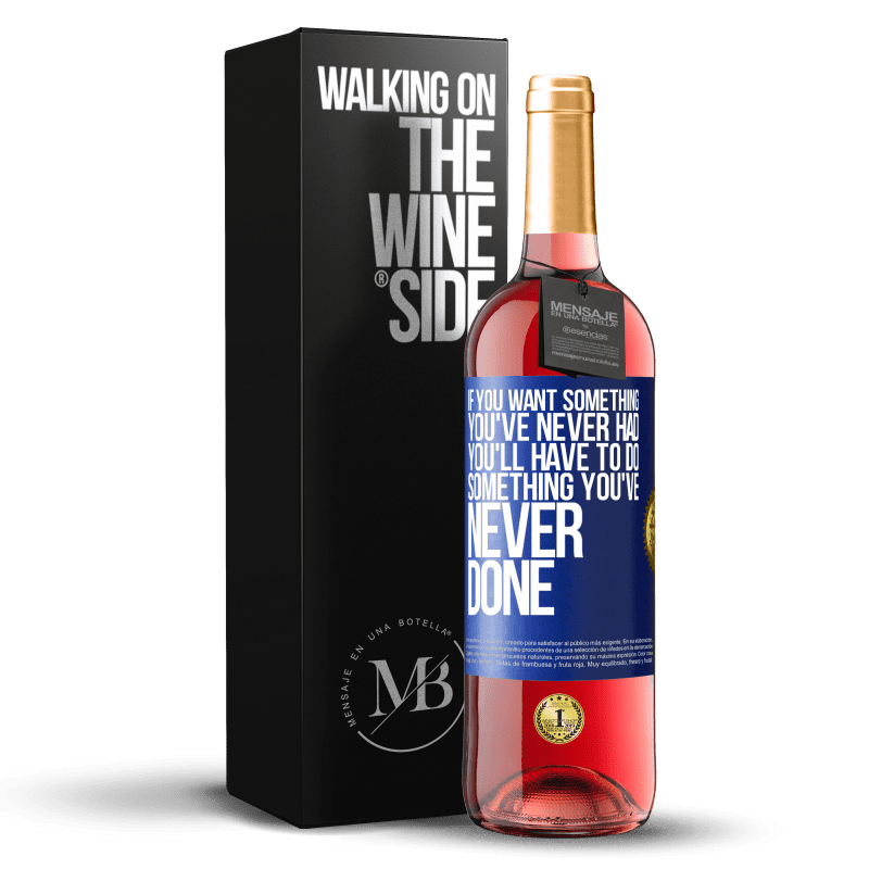 29,95 € Free Shipping | Rosé Wine ROSÉ Edition If you want something you've never had, you'll have to do something you've never done Blue Label. Customizable label Young wine Harvest 2024 Tempranillo