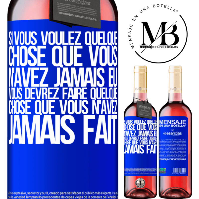 «Si vous voulez quelque chose que vous n'avez jamais eu, vous devrez faire quelque chose que vous n'avez jamais fait» Édition ROSÉ