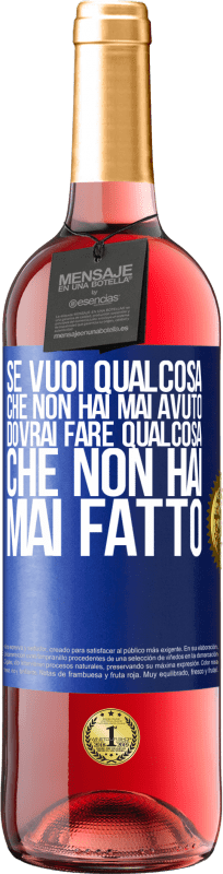 29,95 € | Vino rosato Edizione ROSÉ Se vuoi qualcosa che non hai mai avuto, dovrai fare qualcosa che non hai mai fatto Etichetta Blu. Etichetta personalizzabile Vino giovane Raccogliere 2024 Tempranillo