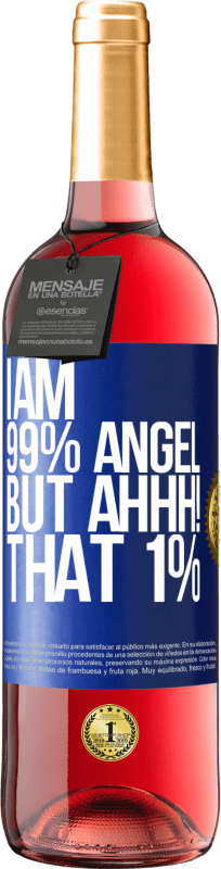 29,95 € | Rosé Wine ROSÉ Edition I am 99% angel, but ahhh! that 1% Blue Label. Customizable label Young wine Harvest 2024 Tempranillo