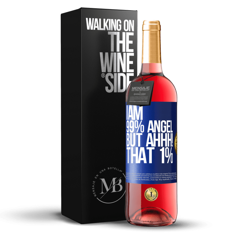 29,95 € Free Shipping | Rosé Wine ROSÉ Edition I am 99% angel, but ahhh! that 1% Blue Label. Customizable label Young wine Harvest 2025 Tempranillo