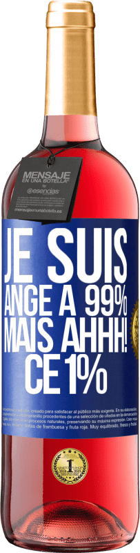 29,95 € | Vin rosé Édition ROSÉ Je suis ange à 99% mais ahhh! ce 1% Étiquette Bleue. Étiquette personnalisable Vin jeune Récolte 2024 Tempranillo