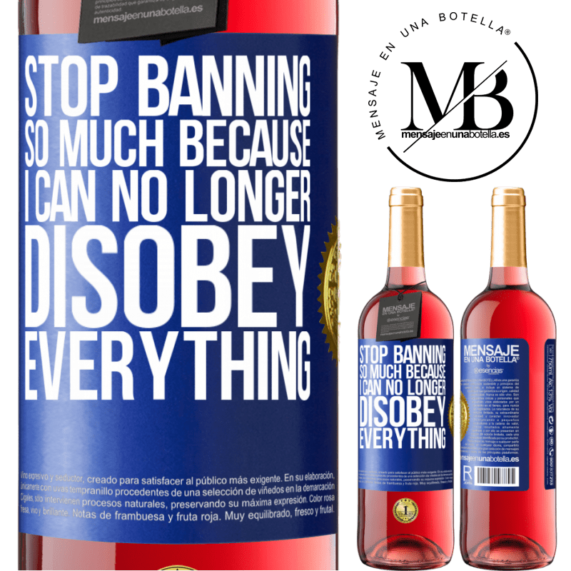 29,95 € Free Shipping | Rosé Wine ROSÉ Edition Stop banning so much because I can no longer disobey everything Blue Label. Customizable label Young wine Harvest 2022 Tempranillo