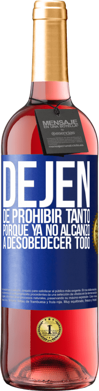 «Dejen de prohibir tanto porque ya no alcanzo a desobedecer todo» Edición ROSÉ