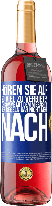 «Hören Sie auf, so viel zu verbieten, ich komme mit dem Missachten der Regeln gar nicht mehr nach» ROSÉ Ausgabe