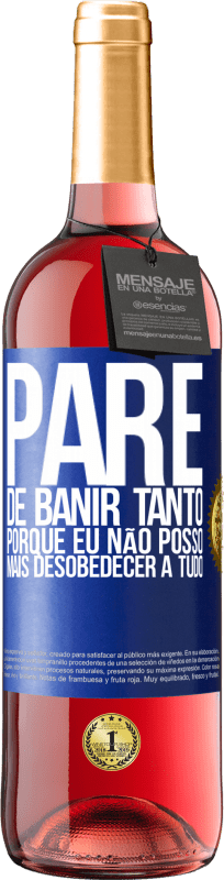 29,95 € | Vinho rosé Edição ROSÉ Pare de banir tanto, porque eu não posso mais desobedecer a tudo Etiqueta Azul. Etiqueta personalizável Vinho jovem Colheita 2024 Tempranillo