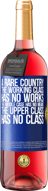 29,95 € | ロゼワイン ROSÉエディション まれな国：労働者階級には作品がなく、中間ケースには手段がなく、上流階級には階級がありません。奇妙な国 青いタグ. カスタマイズ可能なラベル 若いワイン 収穫 2023 Tempranillo
