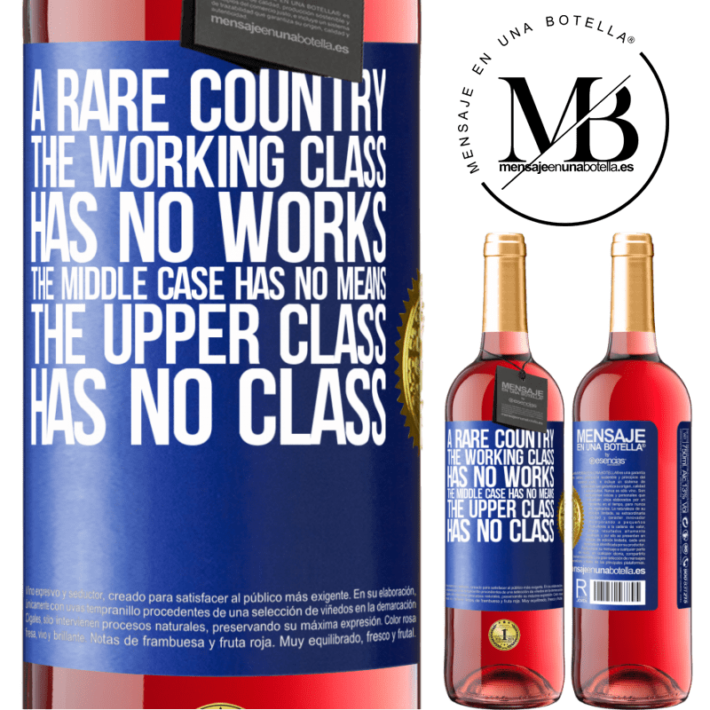 29,95 € Free Shipping | Rosé Wine ROSÉ Edition A rare country: the working class has no works, the middle case has no means, the upper class has no class Blue Label. Customizable label Young wine Harvest 2023 Tempranillo