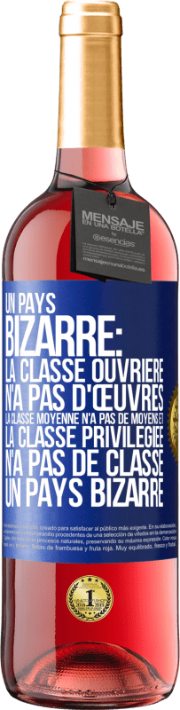 29,95 € Envoi gratuit | Vin rosé Édition ROSÉ Un pays bizarre: la classe ouvrière n'a pas d'œuvres, la classe moyenne n'a pas de moyens et la classe privilegiée n'a pas de cl Étiquette Bleue. Étiquette personnalisable Vin jeune Récolte 2025 Tempranillo
