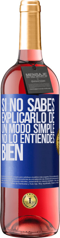 29,95 € | Vino Rosado Edición ROSÉ Si no sabes explicarlo de un modo simple, no lo entiendes bien Etiqueta Azul. Etiqueta personalizable Vino joven Cosecha 2025 Tempranillo