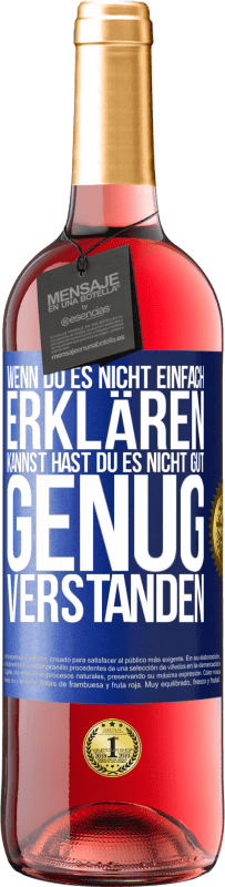 29,95 € Kostenloser Versand | Roséwein ROSÉ Ausgabe Wenn du es nicht einfach erklären kannst, hast du es nicht gut genug verstanden. Blaue Markierung. Anpassbares Etikett Junger Wein Ernte 2025 Tempranillo