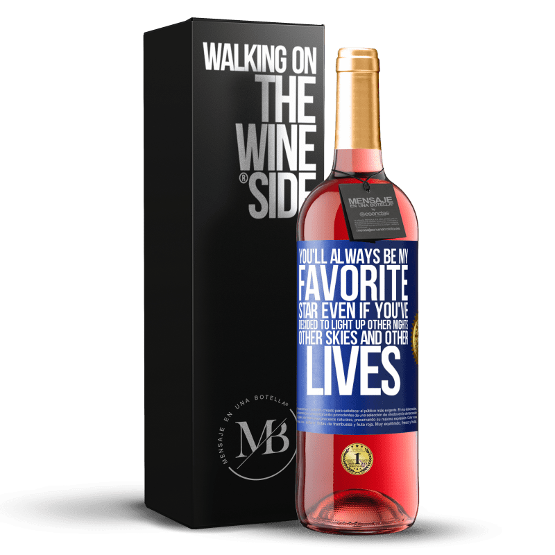 24,95 € Free Shipping | Rosé Wine ROSÉ Edition You'll always be my favorite star, even if you've decided to light up other nights, other skies and other lives Blue Label. Customizable label Young wine Harvest 2021 Tempranillo